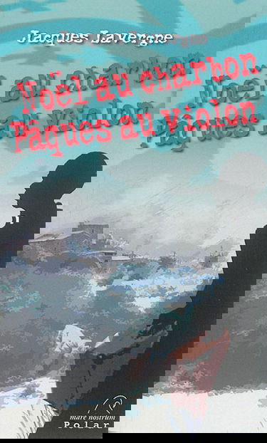 Noël au charbon : Pâques au violon : polar