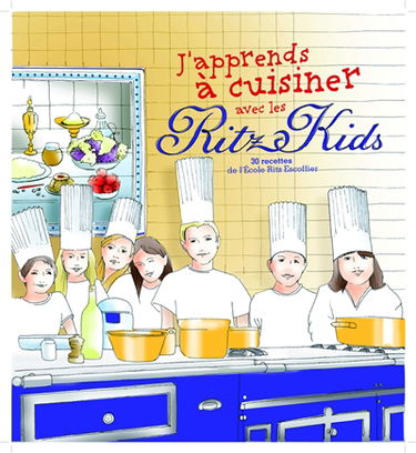 J'apprends à cuisiner avec les Ritz kids Paris : 30 recettes de l'école Ritz Escoffier
