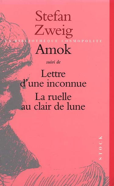 Amok ou Le fou de Malaisie. Lettre d'une inconnue. La ruelle au clair de lune
