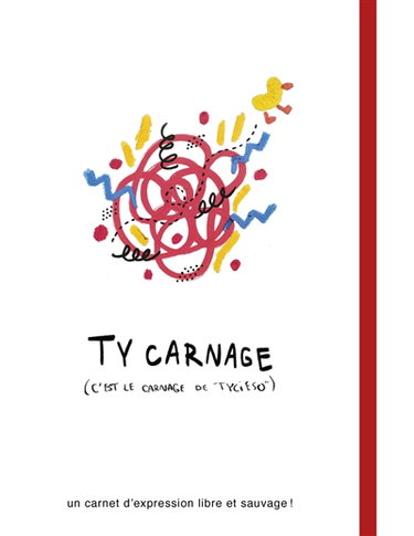 Couverture de Ty carnage (c'est le carnage de Tycieso) : un carnet d'expression libre et sauvage !