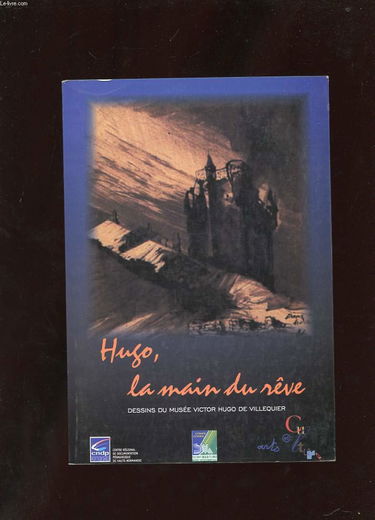 Catalogue Hugo la main du rêve : dessins du musée Victor Hugo de Villequier