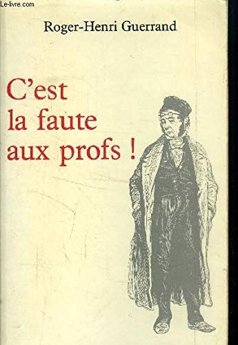 C'est la faute aux profs ! : pour une histoire du professorat, XIXe-XXe siècles