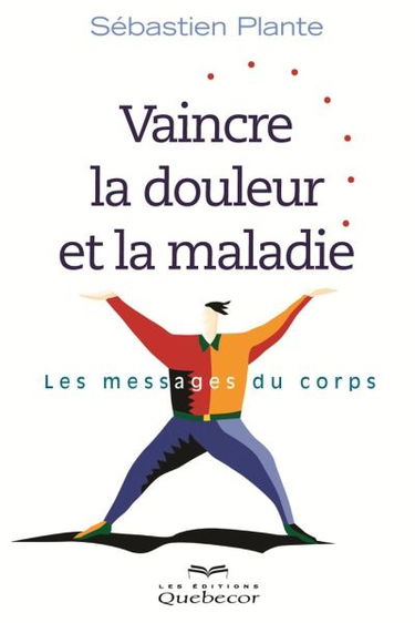 Vaincre la douleur et la maladie : les messages du corps