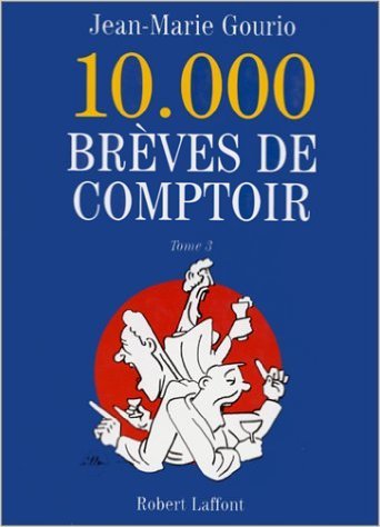 10000 brèves de comptoir, tome 3 de Jean-Marie Gourio ( 8 octobre 1999 )