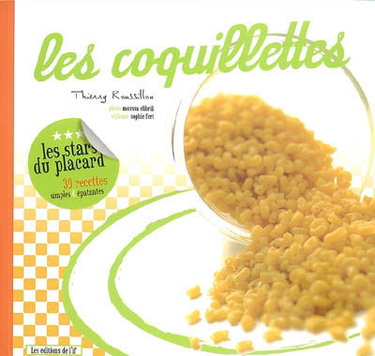 Couverture de Les coquillettes : 30 recettes simples & épatantes