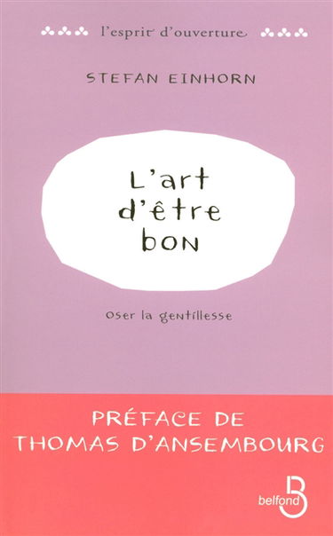 L'art d'être bon : oser la gentillesse