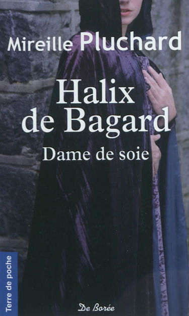 Halix de Bagard : dame de soie