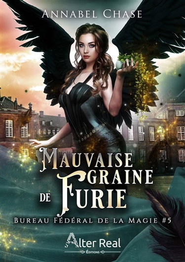 Mauvaise graine de furie : Bureau Fédéral de la Magie #5