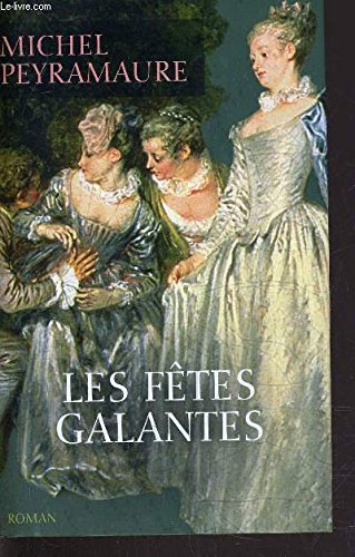 Couverture de Les fêtes galantes par Michel Peyramaure