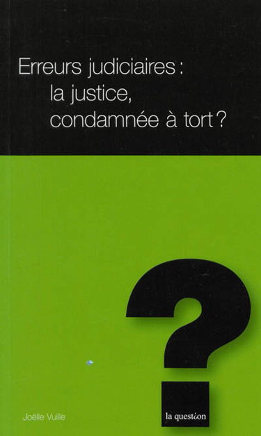 Erreurs judiciaires : la justice, condamnée à tort ?