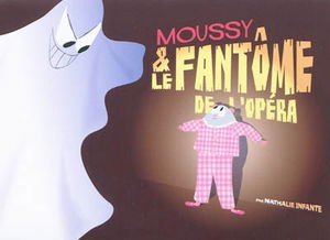 Moussy & le fantôme de l'opéra