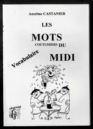 Les mots coutumiers du Midi : Vocabulaire de la ville et de la campagne