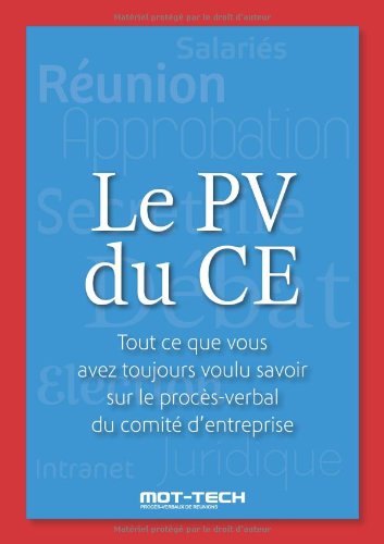Le PV du CE - Tout ce que vous avez toujours voulu savoir sur le procès-verbal du comité d'entreprise