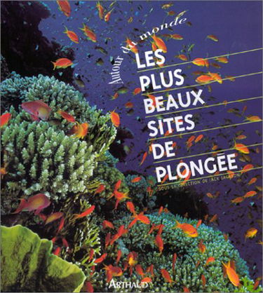 Plus beaux sites de plongee autour du monde (Les): - 75 SITES EXCEPTIONNELS ET PASSIONNANTS