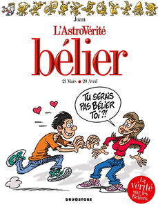 L'astrovérité. Bélier : 21 mars-20 avril