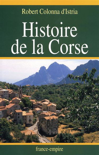 Histoire de la Corse : petite histoire anecdotique et critique de l'île de Corse pour servir à l'instruction de ses habitants et de tous ceux qui veulent en connaître
