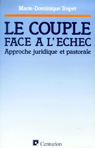 Le Couple face à l'échec : approche juridique et pastorale