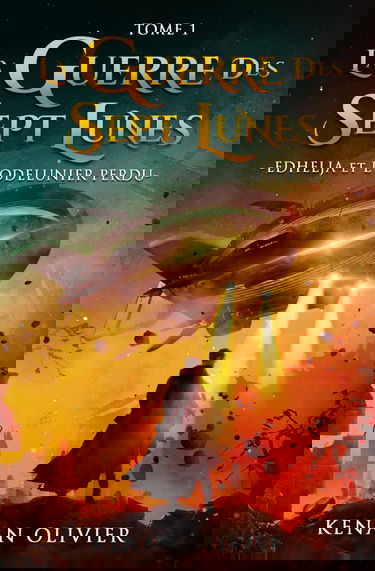 La Guerre des Sept Lunes: Edhelja et l'Odelunier Perdu (Tome 1)