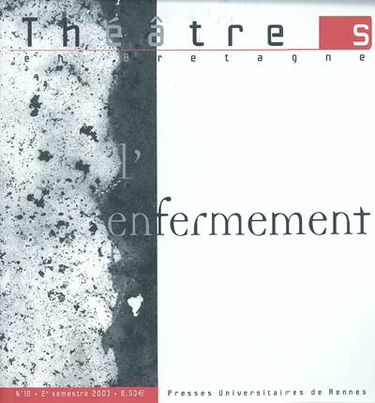 Théâtre(s) en Bretagne, n° 18. L'enfermement