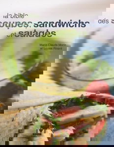 La bible des soupes, sandwichs et salades