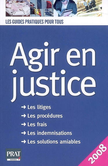 Agir en justice : les litiges, les procédures, les frais, les indemnisations, les solutions amiables