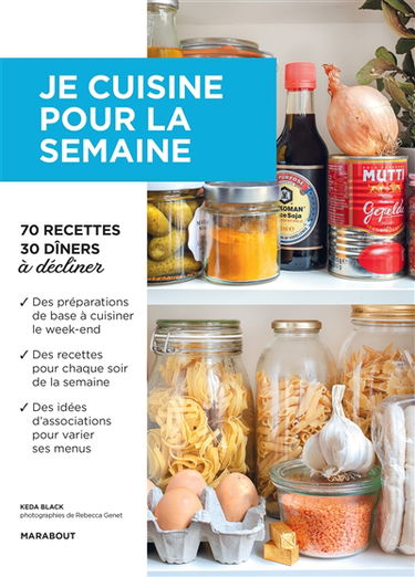 Je cuisine pour la semaine : 70 recettes, 30 dîners à décliner