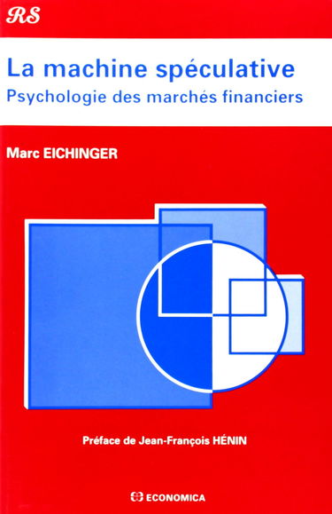 La machine spéculative : psychologie des marchés financiers