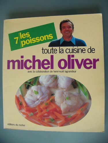 Toute la cuisine de Michel Oliver. Vol. 7. Les Poissons