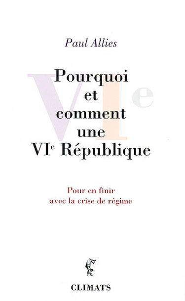 Pourquoi et comment une VIe République