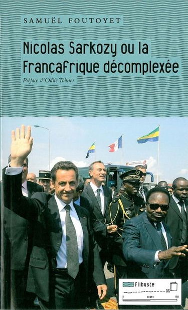 Nicolas Sarkozy ou La Françafrique décomplexée
