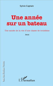 Une année sur un bateau : une année de la vie d'une classe de troisième : récit