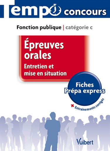 Epreuves orales : entretien et mise en situation : fonction publique, catégorie C