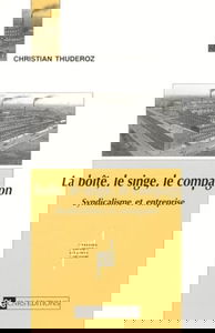 La boîte, le singe, le compagnon : syndicalisme et entreprise