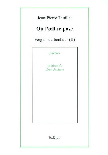 Ou l'oeil se pose : verglas du bonheur, II