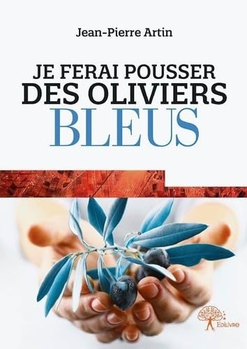 Je ferai pousser des oliviers bleus