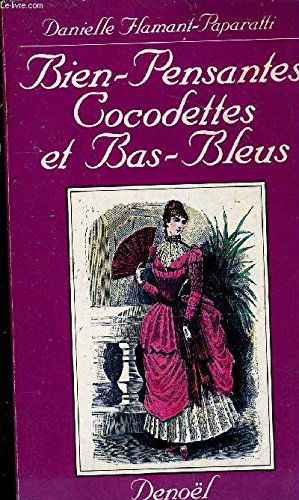 Bien-pensantes, cocodettes et bas-bleus : la femme bourgeoise à travers la presse féminine et familiale, 1873-1887