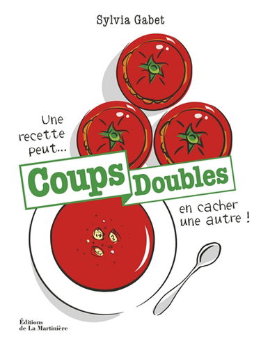 Coups doubles : une recette peut... en cacher une autre !