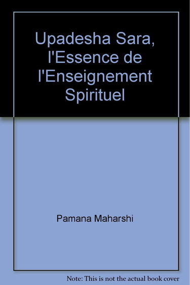 Upadesha Sara, l'Essence de l'Enseignement Spirituel