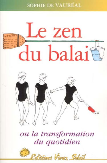 Le zen du balai ou La transformation du quotidien