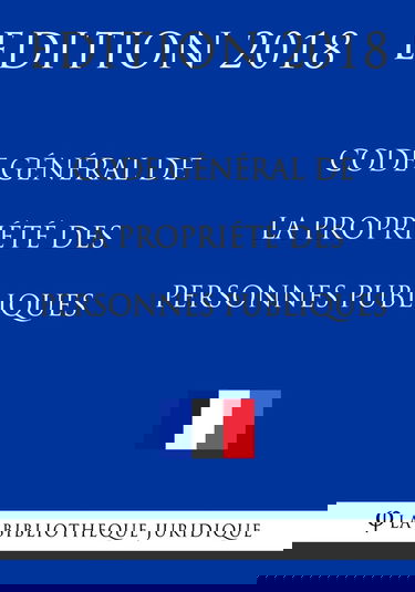 Code général de la propriété des personnes publiques: Edition 2018