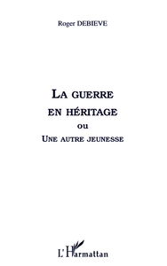 La guerre en héritage ou Une autre jeunesse