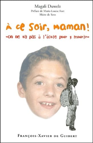 A ce soir, maman ! : on ne va pas à l'école pour y mourir