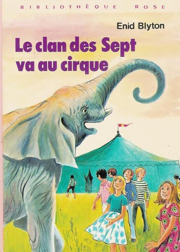 Le clan des sept va au cirque : Collection : Bibliothèque rose cartonnée & illustrée