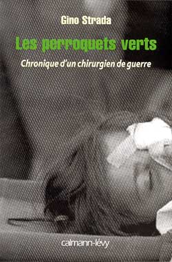 Les perroquets verts : chronique d'un chirurgien de guerre