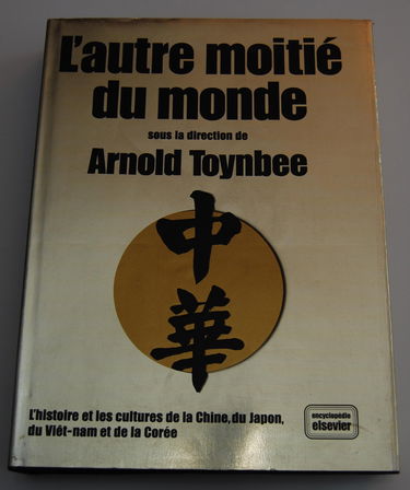 L'autre moitié du monde. L'histoire et les cultures de la Chine, du Japon, de la Corée, du Viêt-nam