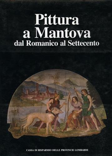Couverture de Pittura a Mantova dal Romanico al Settecento.