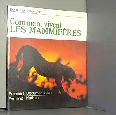 Comment vivent les mammifères (Pour comprendre)
