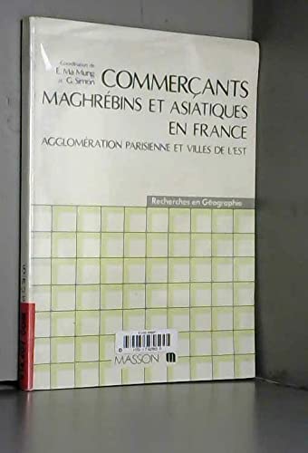 Commerçants maghrébins et asiatiques en France : agglomération parisienne et villes de l'Est
