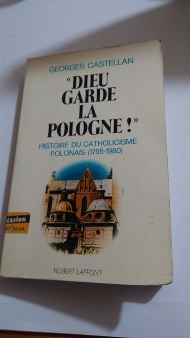 Dieu garde la Pologne : histoire du catholicisme polonais : 1795-1980