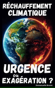 Réchauffement climatique: Urgence ou Exagération ? | Décrypter l'appel à l'action rapide et les soupçons d'amplification